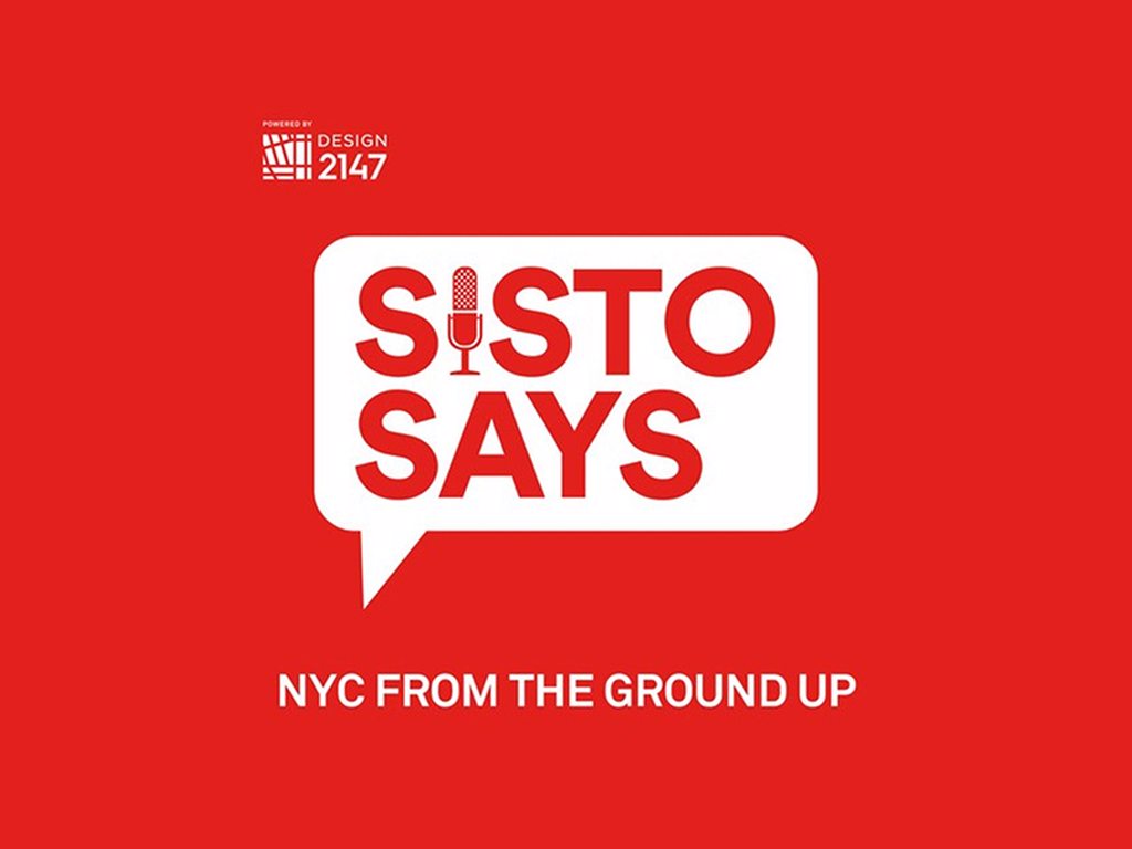 Sisto Says NYC From the Ground Up Sisto Says NYC From the Ground Up